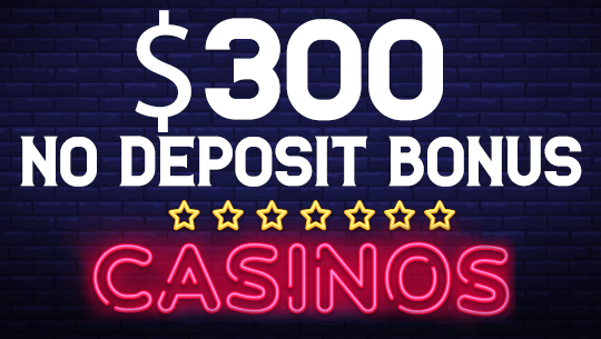 Best $300 No Deposit Bonuses | $300 No Deposit Bonus Codes 2024
